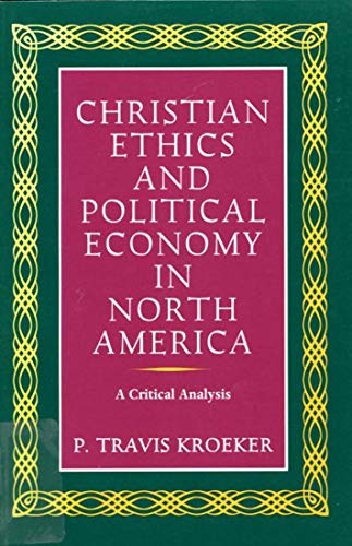 Stock image for Christian Ethics and Political Economy in North America: A Critical Analysis (Mcgill-queen's Studies in the History of Religion) for sale by Redux Books