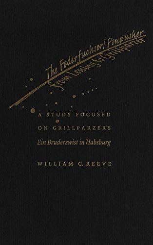 Stock image for The Federfuchser/Penpusher from Lessing to Grillparzer: A Study Focused on Grillparzer's Ein Bruderzwist in Habsburg for sale by Bookmonger.Ltd