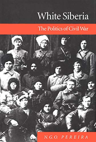 WHITE SIBERIA the Politics of Civil War