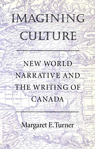 Beispielbild fr Imagining Culture: New World Narrative and the Writing of Canada zum Verkauf von Bingo Used Books