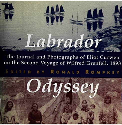 Stock image for Labrador Odyssey: The Journal and Photographs of Eliot Curwen on the Second Voyage of Wilfred Grenfell, 1893 (McGill-Queen?s/Associated . of Medicine, Health, and Society) (Volume 3) for sale by Singing Saw Books