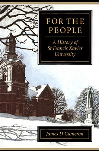For the People : A History of St Francis Xavier University - James D. Cameron