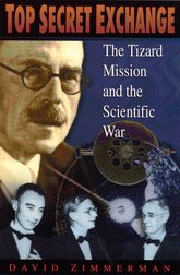 Imagen de archivo de Top Secret Exchange: The Tizard Mission and the Scientific War Zimmerman, David a la venta por Aragon Books Canada