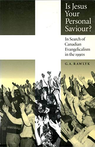 Imagen de archivo de Is Jesus Your Personal Saviour?: In Search of Canadian Evnagelicalism in the 1900s a la venta por ThriftBooks-Atlanta