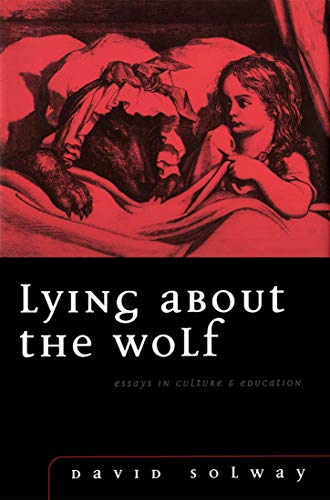 Beispielbild fr Lying About the Wolf: Essays in Culture and Education zum Verkauf von WorldofBooks