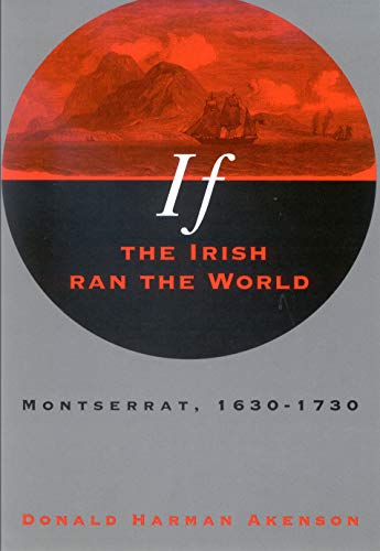 9780773516304: If the Irish Ran the World: Montserrat, 1630-1730 (Joanne Goodman Lectures, 1997)