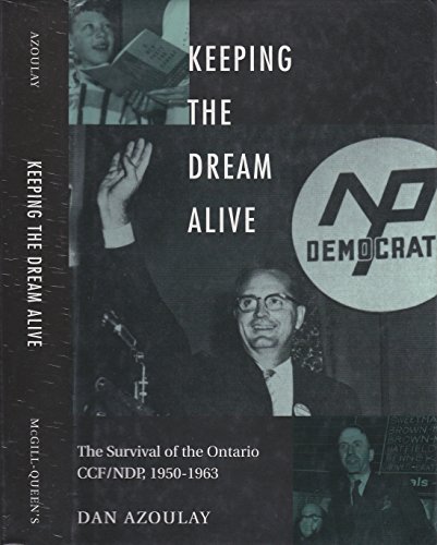 Beispielbild fr Keeping the Dream Alive: The Survival of the Ontario Ccf/Ndp, 1950-1963 zum Verkauf von Bookmonger.Ltd