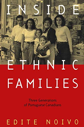 Stock image for Inside Ethnic Families: Three Generations of Portuguese-Canadians (McGill-Queen's Studies in Ethnic History. Series Two) for sale by Redux Books