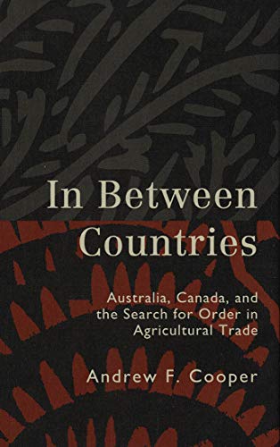 In Between Countries: Australia, Canada and the Search for Order in Agricultural Trade