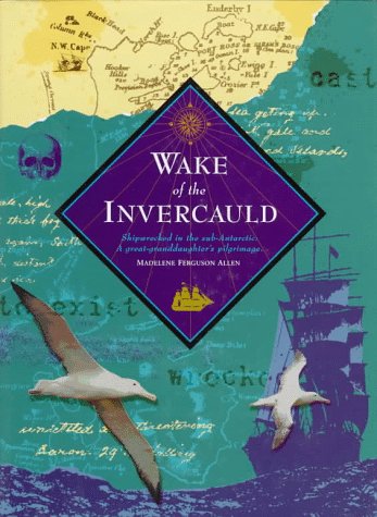 9780773516885: Wake of the Invercauld: Shipwrecked in the Sub-Antarctic: A Great-Granddaughter's Pilgrimage