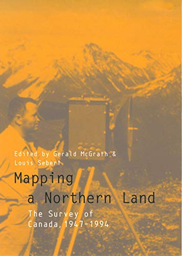 Imagen de archivo de Mapping a Northern Land: The Survey of Canada, 1947-1994 a la venta por ThriftBooks-Atlanta