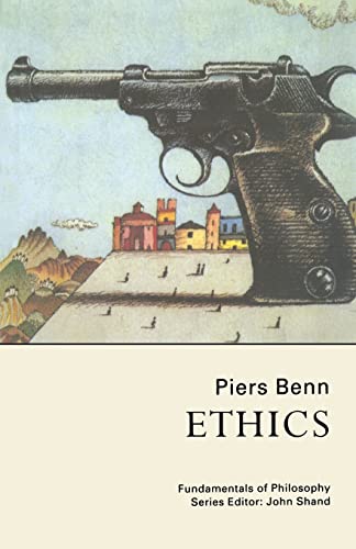 Ethics (Volume 3) (Fundamentals of Philosophy) (9780773517011) by Benn, Piers