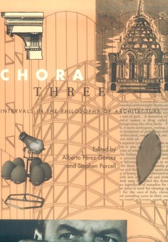 Stock image for Chora 3: Intervals in the Philosophy of Architecture for sale by Edmonton Book Store