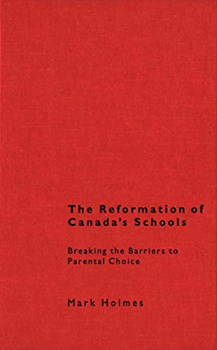 9780773517462: The Reformation of Canada's Schools: Breaking the Barriers to Parental Choice