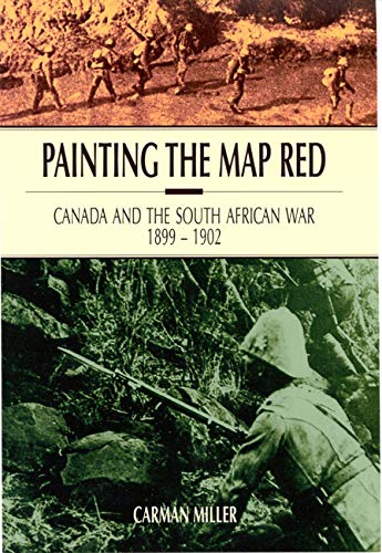Stock image for Painting the Map Red: Canada and the South African War, 1899-1902 (Canadian War Museum Historical Publicat) for sale by Midtown Scholar Bookstore