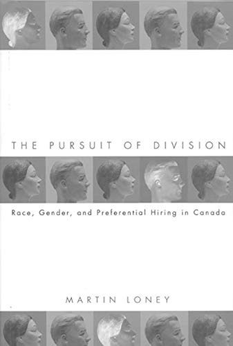 Imagen de archivo de The Pursuit of Division : Race, Gender and Preferential Hiring in Canada a la venta por Better World Books