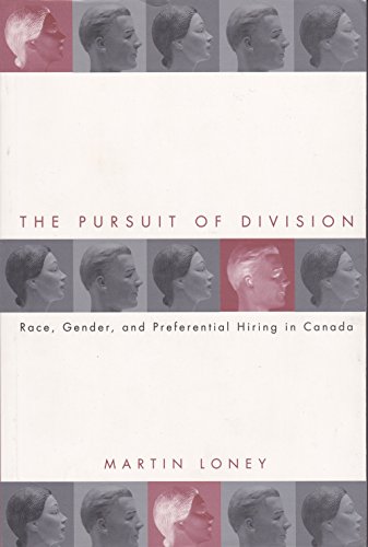 Stock image for The Pursuit of Division : Race, Gender and Preferential Hiring in Canada for sale by Better World Books