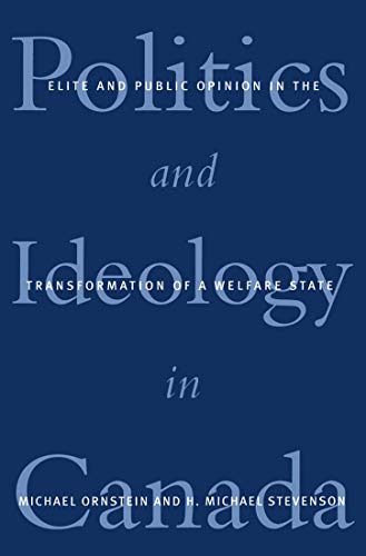 Imagen de archivo de Politics and Ideology in Canada : Elite and Public Opinion in the Transformation of the Welfare State a la venta por Better World Books