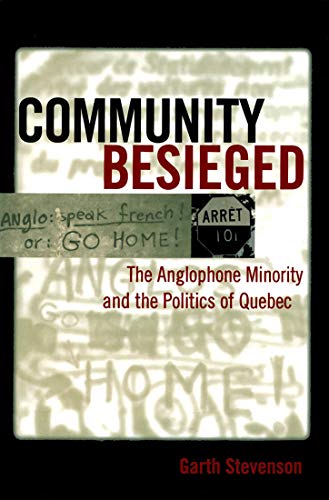 Stock image for Community Besieged : The Anglophone Minority and the Politics of Quebec for sale by Better World Books