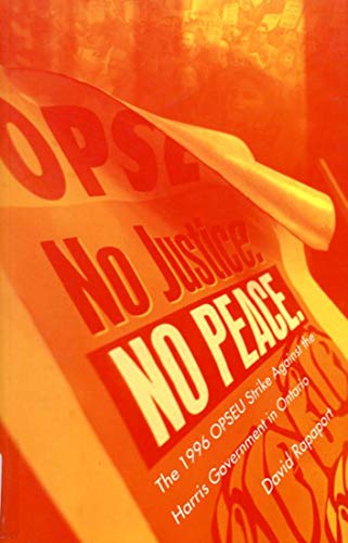 Imagen de archivo de No Justice, No Peace: The 1996 Opseu Strike Against the Harris Government in Ontario a la venta por ThriftBooks-Dallas