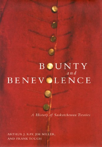 Beispielbild fr Bounty and Benevolence: Volume 23: A Documentary History of Saskatchewan Treaties (McGill-Queen's Native and Northern Series) zum Verkauf von THE SAINT BOOKSTORE