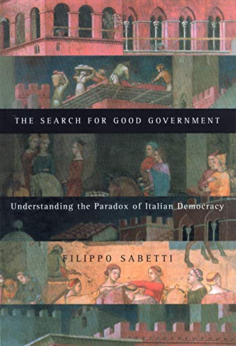 Beispielbild fr The Search for Good Government: Understanding the Paradox of Italian Democracy zum Verkauf von Hay-on-Wye Booksellers