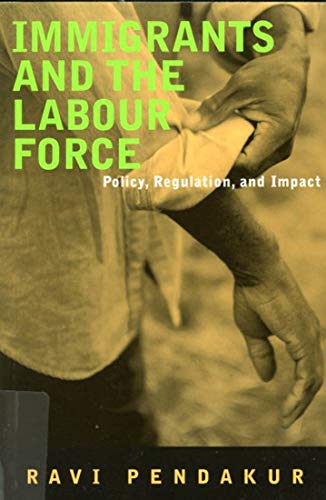 Immigrants and the Labour Force: Policy, Regulation, and Impact