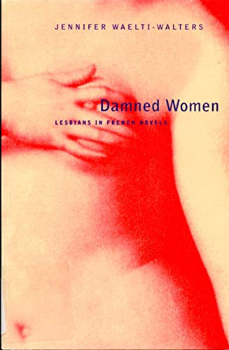 9780773520714: Damned Women: Lesbians in French Novels 179601996