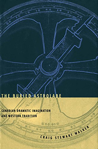 9780773520745: The Buried Astrolabe: Canadian Dramatic Imagination and Western Tradition