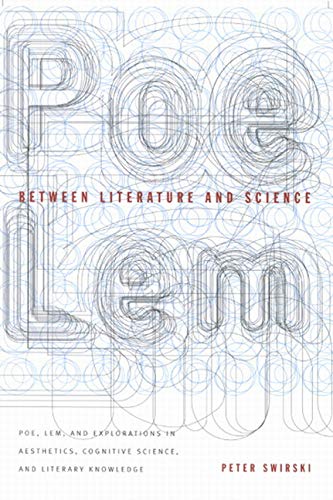 Beispielbild fr Between Literature and Science: Poe, Lem, and Explorations in Aesthetics, Cognitive Science, and Literary Knowledge zum Verkauf von Barsoom Books