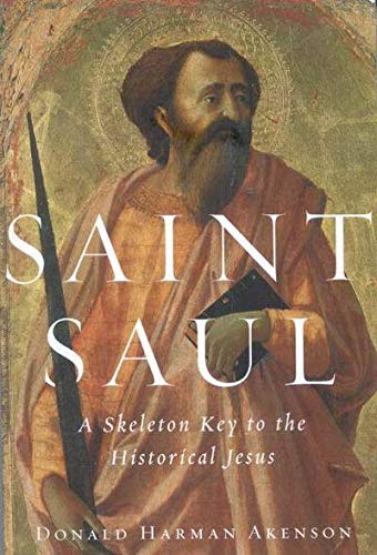 Saint Saul : A Skeleton Key to the Historical Jesus
