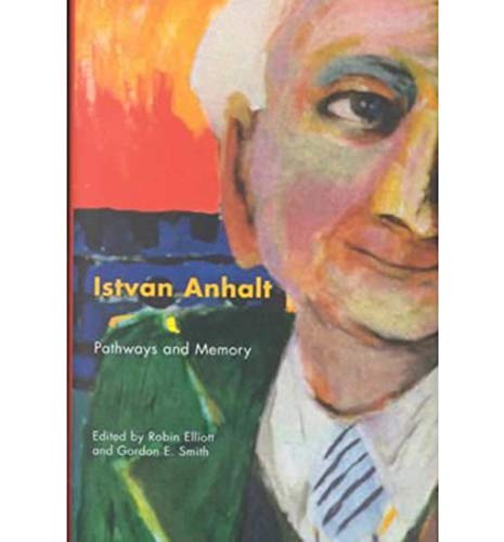 Stock image for Istvan Anhalt. Pathways and Memory for sale by Richard Peterson-Bookseller