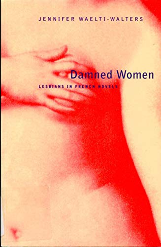 9780773521100: Damned Women: Lesbians in French Novels, 1796-1996