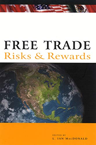 Beispielbild fr Free Trade: Risks and Rewards L. Ian Macdonald zum Verkauf von Aragon Books Canada