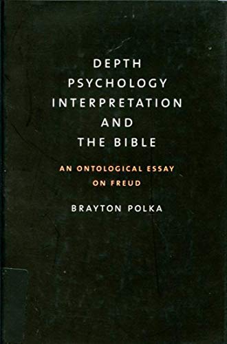 Depth Psychology and the Bible: An Ontological Essay on Freud