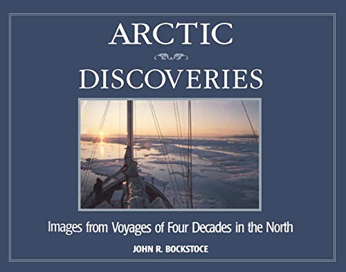 Beispielbild fr Arctic Discoveries: Images from Voyages of Four Decades in the North zum Verkauf von Hourglass Books