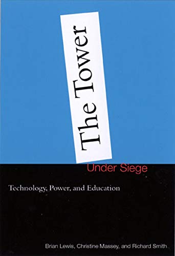 Beispielbild fr The Tower Under Siege: Technology, Power, and Education zum Verkauf von Trip Taylor Bookseller