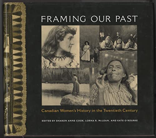Stock image for Framing Our Past: Constructing Canadian Women's History in the Twentieth Century for sale by Benjamin Books