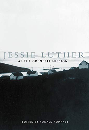 9780773521766: Jessie Luther at the Grenfell Mission (McGill-Queen's/Associated Medical Services (Hannah Institute): Volume 11 (McGill-Queen's/Associated ... the History of Medicine, Health, and Society)