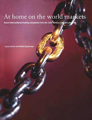Beispielbild fr At Home on the World Markets: Dutch International Trading Companies from the 16th Century Until the Present zum Verkauf von Book Outpost