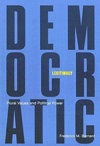 Stock image for Democratic Legitimacy: Plural Values and Political Power (McGill-Queen's Studies in the Hist of Id) for sale by Orbiting Books