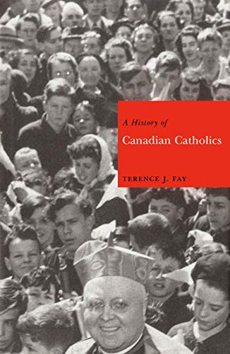 Beispielbild fr A HISTORY OF CANADIAN CATHOLICS: GALLICANISM, ROMANISM, AND CANADIANISM zum Verkauf von Terra Firma Books