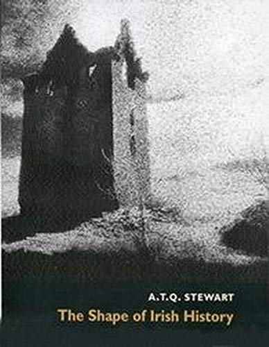 The Shape of Irish History (9780773523340) by Stewart, A.T.Q.