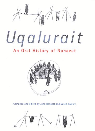 Beispielbild fr Uqalurait : An Oral History of Nunavut zum Verkauf von Better World Books