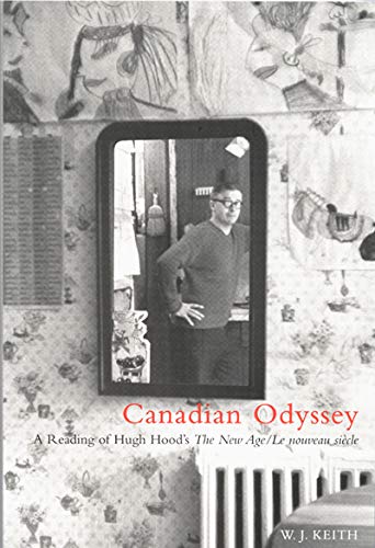 Canadian Odyssey: A Reading of Hugh Hood's the New Age/Le Nouveau Siecle