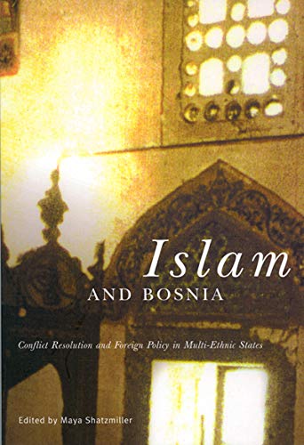 Beispielbild fr Islam and Bosnia: Conflict Resolution and Foreign Policy in Multi-ethnic States zum Verkauf von Hay-on-Wye Booksellers