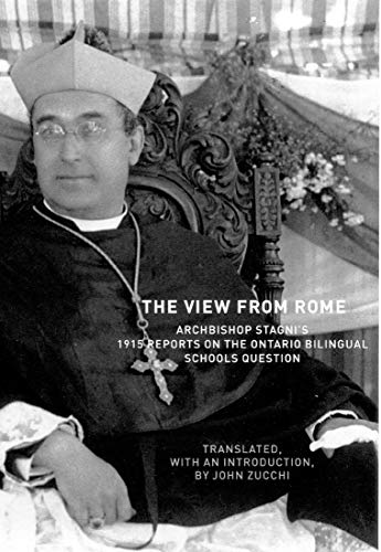 Stock image for The View From Rome: Archbishop Stagni's 1915 Reports on the Ontario Bilingual Schools Question (McGill-Queen's Studies in the Hist of Religion) for sale by Book Emporium 57
