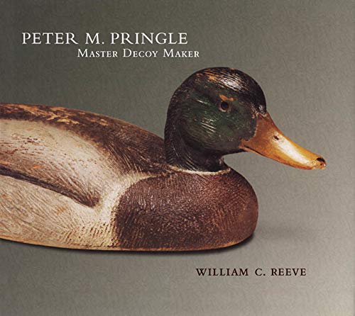 Beispielbild fr Peter M. Pringle: Master Decoy Maker zum Verkauf von Powell's Bookstores Chicago, ABAA