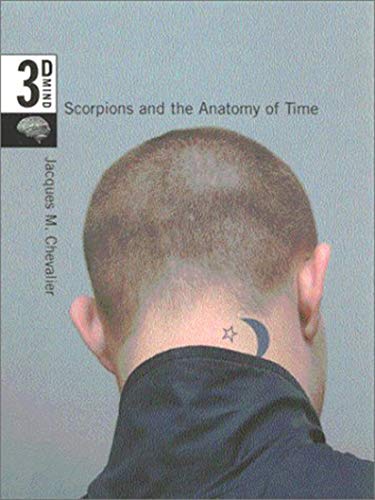 Stock image for Scorpions and the Anatomy of Time: The 3-D Mind for sale by Alphaville Books, Inc.