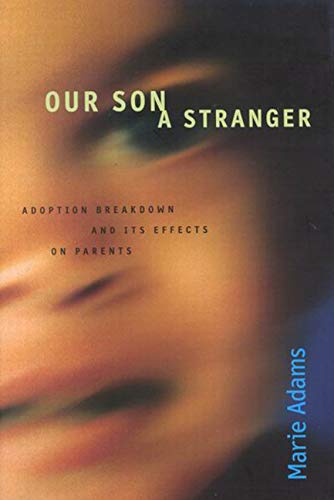 Beispielbild für Our Son a Stranger: Adoption Breakdown and Its Effects on Parents zum Verkauf von Discover Books